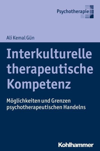 Interkulturelle Therapeutische Kompetenz : Moglichkeiten Und Grenzen Psychoth...