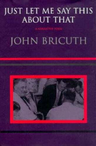 Just Let Me Say This about That: A Narrative Poem by Professor Bricuth, John