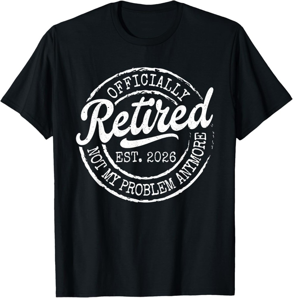 Retro Retired 2026 not My Problem Anymore Funny Retirement T-Shirt