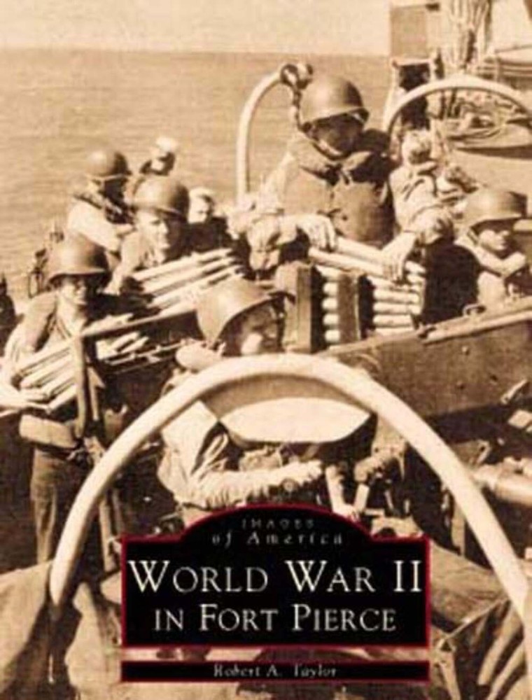 NEW Arcadia Publishing World War II in Fort Pierce, FL 9780738501345 Images of A-image