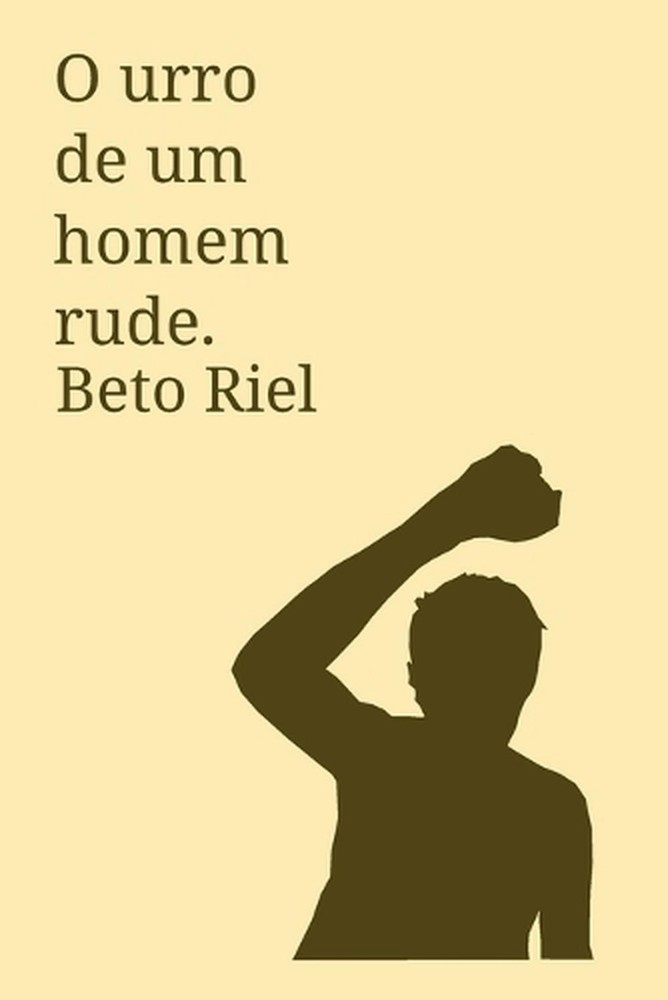 O Urro de um Homem Rude by Beto Riel (Portuguese) Paperback Book