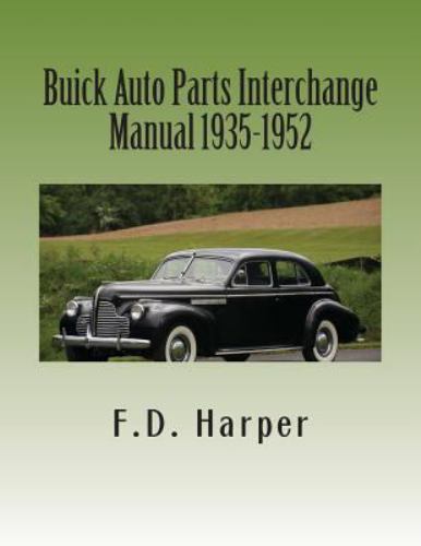 Buick Auto Parts Interchange Manual 1935-1952, Paperback by Harper, F. D., Br...