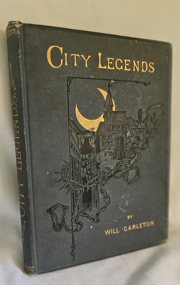 City Legends: Will Carleton. Harper & Bros, Pub. 1st Edition Hardcover. 1889