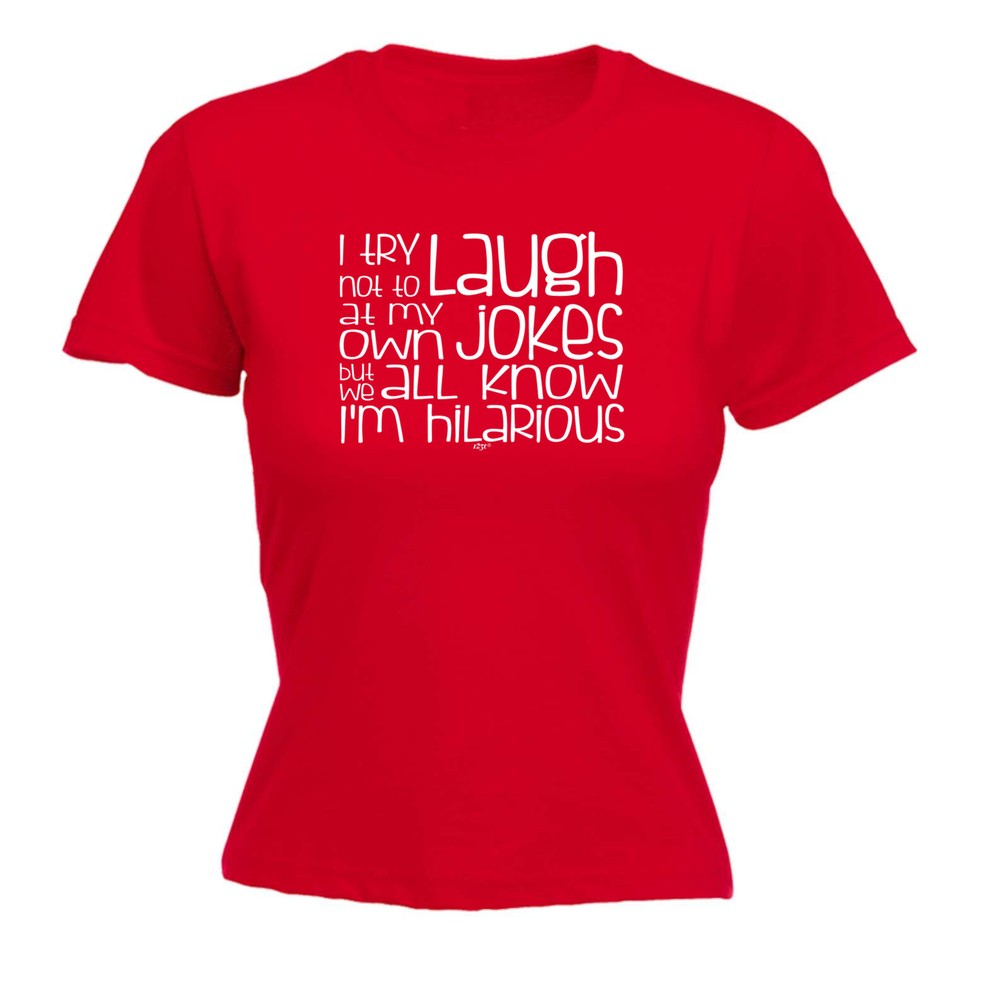 Try Not To Laugh At My Own Jokes - Womens T Shirt Funny T-Shirt Gift Novelty