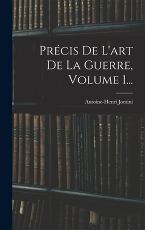 Pr�cis De L'art De La Guerre, Volume 1... (Hardback or Cased Book)