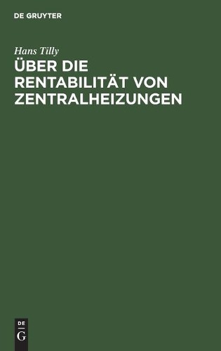 Hans Tilly Über Die Rentabilität Von Zentralheizungen (Hardback)