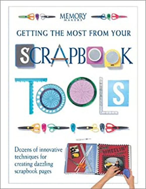 Getting the Most from Your Scrapbook Tools Paperback