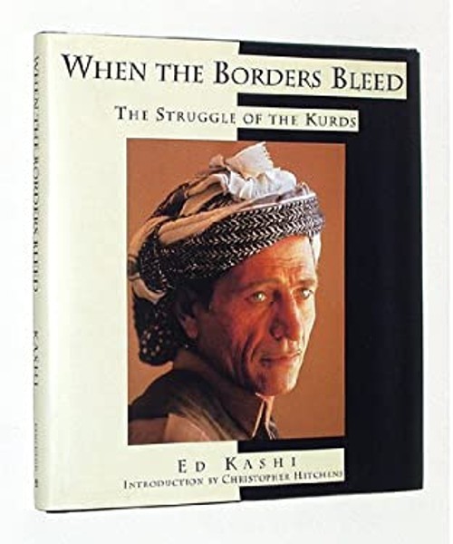 When the Borders Bleed : The Struggle of the Kurds Hardcover Ed K