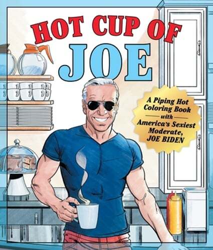 Hot Cup of Joe: A Piping Hot Coloring Book with America's Sexiest Moderate, Joe