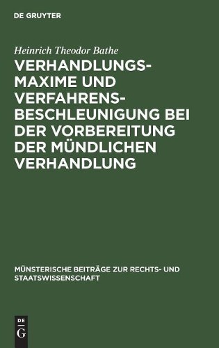 Heinrich Theodo Verhandlungsmaxime Und Verfahrensbeschleunigung Bei D (Hardback)