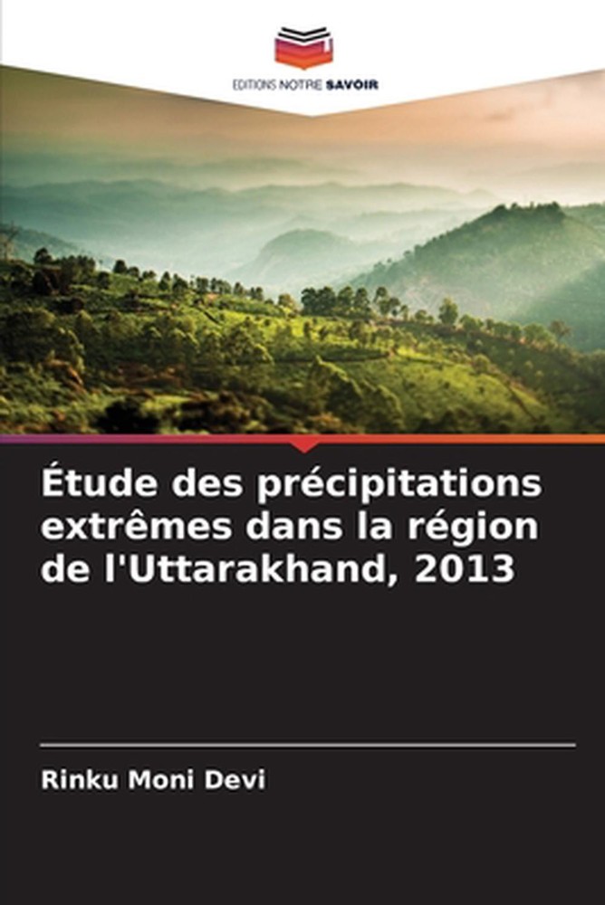 tude des prcipitations extrmes dans la rgion de l'Uttarakhand, 2013 by Rinku Mon