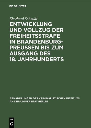 Eberhard Schmid Entwicklung Und Vollzug Der Freiheitsstrafe in Brande (Hardback)