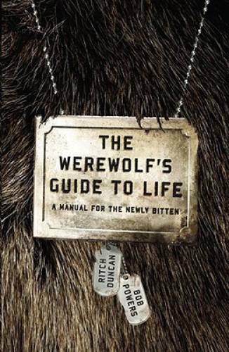 The Werewolf's Guide to Life: A Manual for the Newly Bitten - Paperback - GOOD
