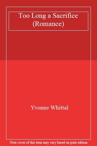 Too Long a Sacrifice By Yvonne Whittal