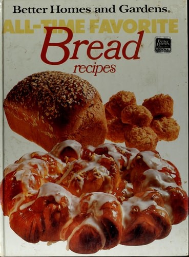Better Homes and Gardens All-Time Favorite Bread Recipes by teberg, Pat & Diane