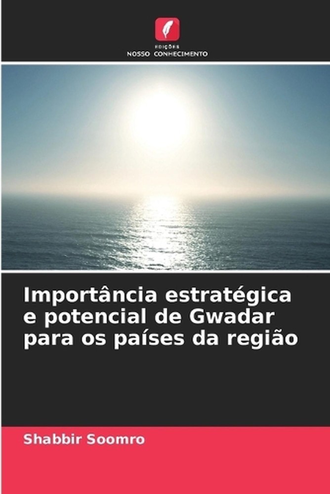 Importncia estratgica e potencial de Gwadar para os pases da regio by Shabbir So