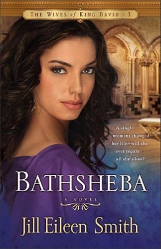 Bathsheba: A Novel (The Wives of King David) Smith, Jill Eileen paperback Used