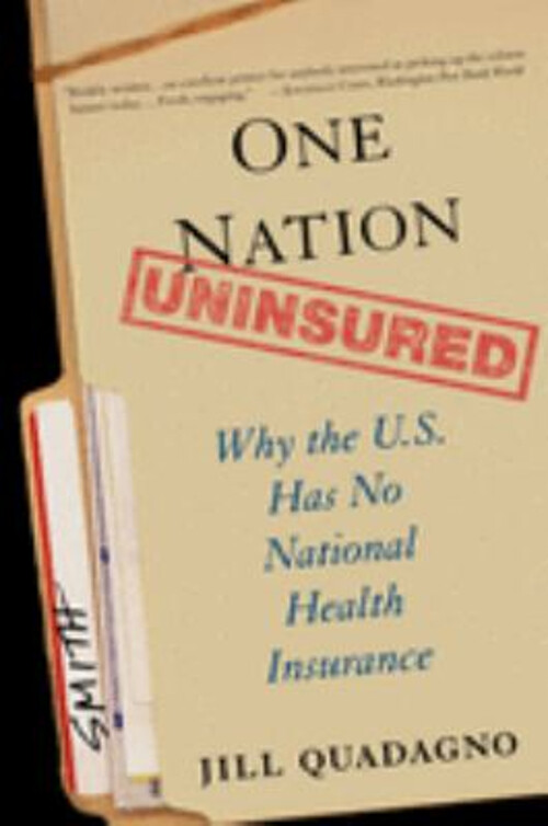 One Nation, Uninsured : Why the U. S. Has No National Health Insu