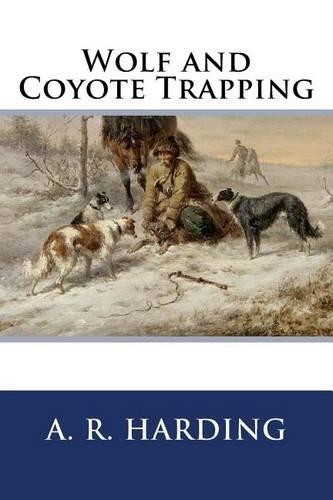 Arthur Robert Harding Wolf and Coyote Trapping (Paperback)