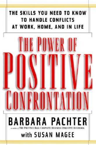 The Power of Positive Confrontation: The Skills You Need to Know to  - VERY GOOD