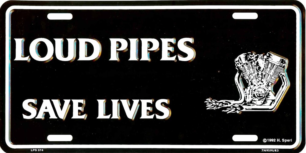 LOUD PIPES SAVE LIFES LICENSE PLATE AUTO TAG #374