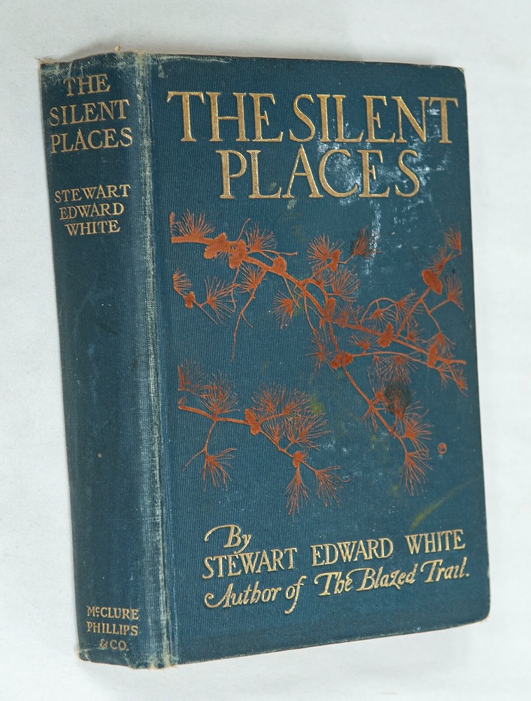 The Silent Places ~  by Stewart Edward White ~ 1904