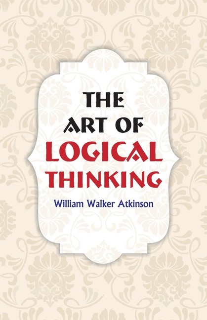 The Art Of Logical Thinking