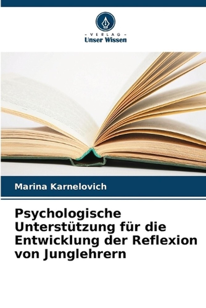 Psychologische Untersttzung fr die Entwicklung der Reflexion von Junglehrern by