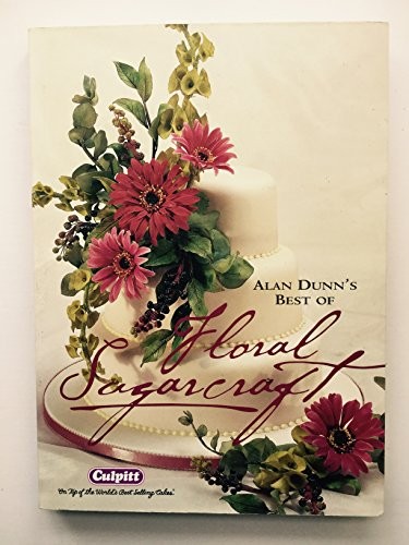 Alan Dunn's Best of Floral Sugarcraft by DUNN, Alan Book The Fast Free ShippingFREE US DELIVERY | ISBN: 1740456807 | Quality Books