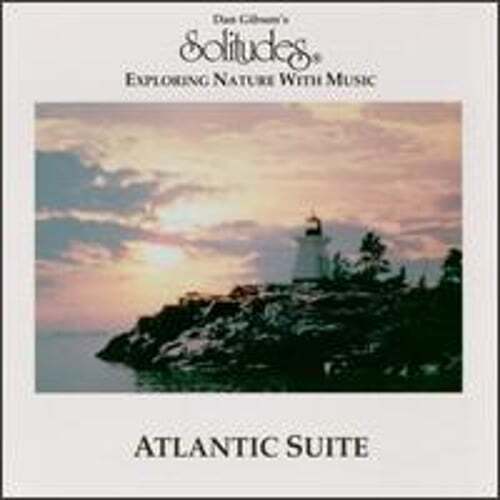 Solitudes: Atlantic Suite by Dan Gibson: Used