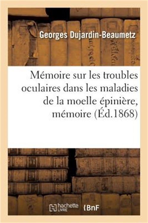 M�moire Sur Les Troubles Oculaires Dans Les Maladies de la Moelle �pini�re, M�mo