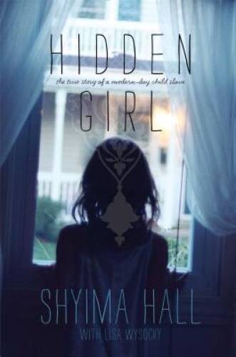 Hidden Girl: The True Story of a Modern-Day Child Slave - Hardcover - VERY GOOD