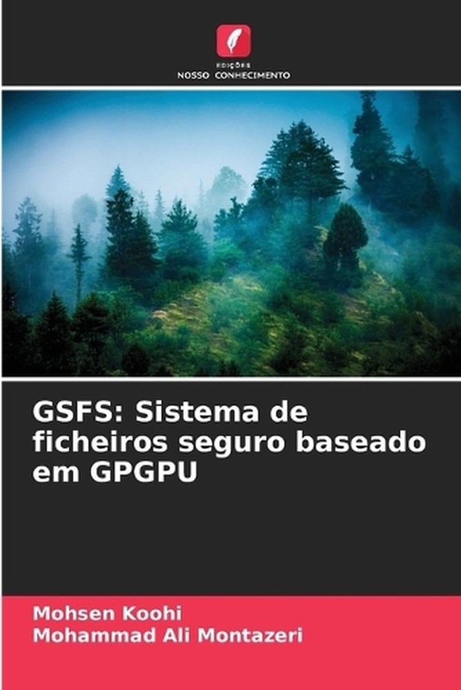 Gsfs: Sistema de ficheiros seguro baseado em GPGPU by Mohsen Koohi (Portuguese)