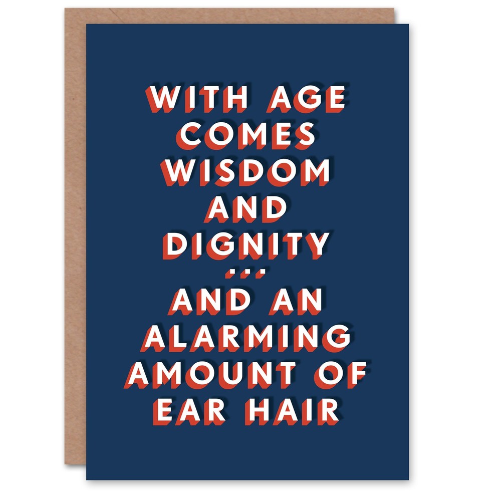With Age Comes Wisdom Dignity And Ear Hair Funny Birthday Card