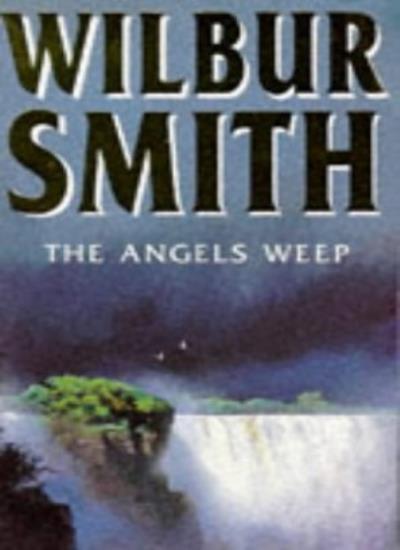 The Angels Weep By Wilbur Smith. 9780749305529