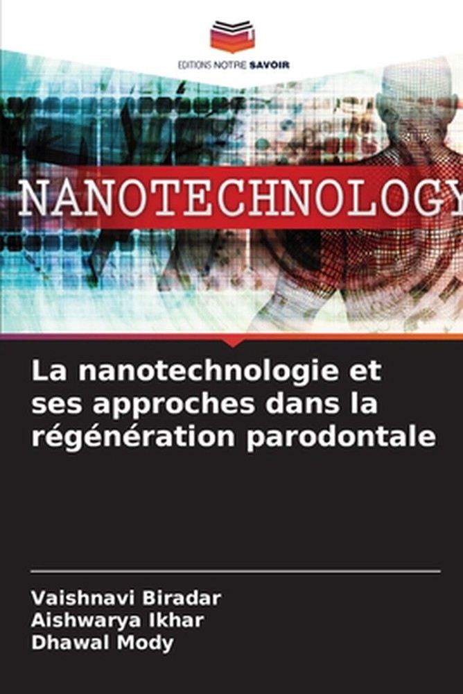La nanotechnologie et ses approches dans la rgnration parodontale by Vaishnavi B