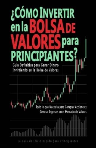 Juan F Miller ¿Cómo Invertir en la Bolsa de Valores para Principiant (Paperback)Another great item from Rarewaves USA | Free delivery!
