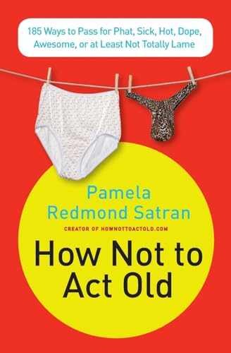 How Not to Act Old: 185 Ways - Paperback, by Satran Pamela Redmond - Very Good x