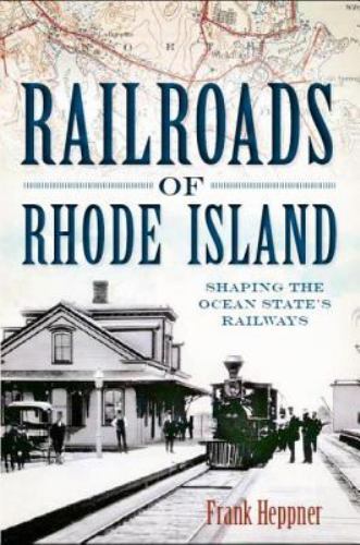 NEW The History Press Railroads of Rhode Island, RI 9781609493332  Trade Paperba