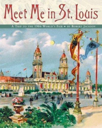 Meet Me in St. Louis: A Trip to the 1904 World's Fair by