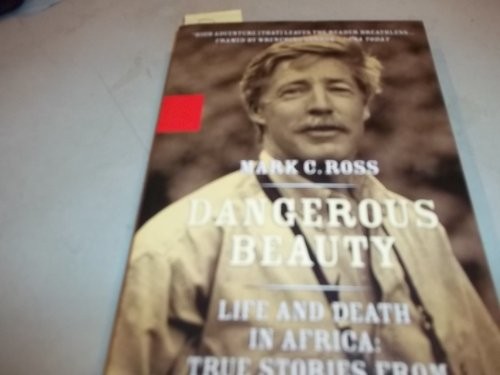 Dangerous Beauty: Life and Death in Af..., Mark C. Ross