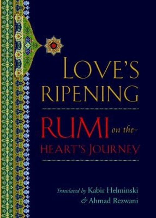 Love's Ripening : Rumi on the Heart's Journey Hardcover Mevlânâ JFree US Delivery | ISBN:1590305329