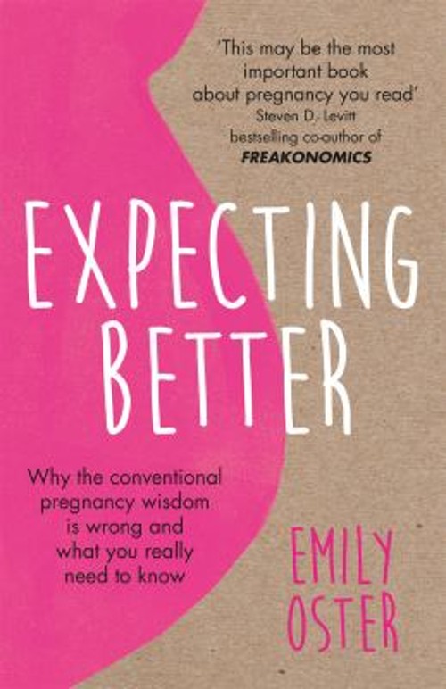 Expecting Better : Why the Conventional Pregnancy Wisdom Is WrongFree US Delivery | ISBN:1409177920