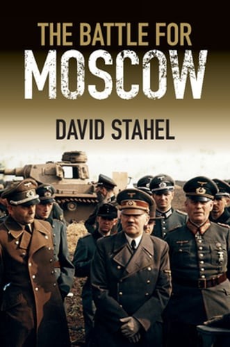 The Battle for Moscow by David Stahel: Used