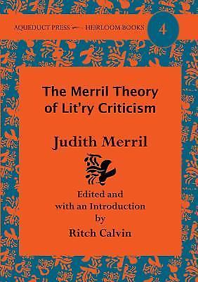 The Merril Theory of Lit'ry Criticism: Judith Merril's Nonfiction (Heirloom) - M