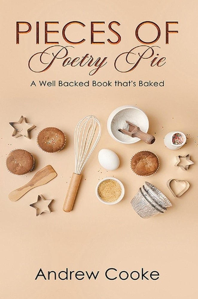 Pieces of Poetry Pie: A Well Backed Book that's Baked by Andrew Cooke Paperback