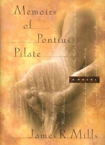 Memoirs of Pontius Pilate - Hardcover By Mills, James R - GOOD
