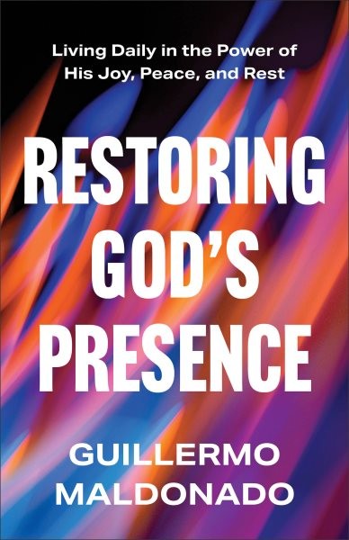 Restoring God's Presence : Living Daily in the Power of His Joy, Peace and Re...
