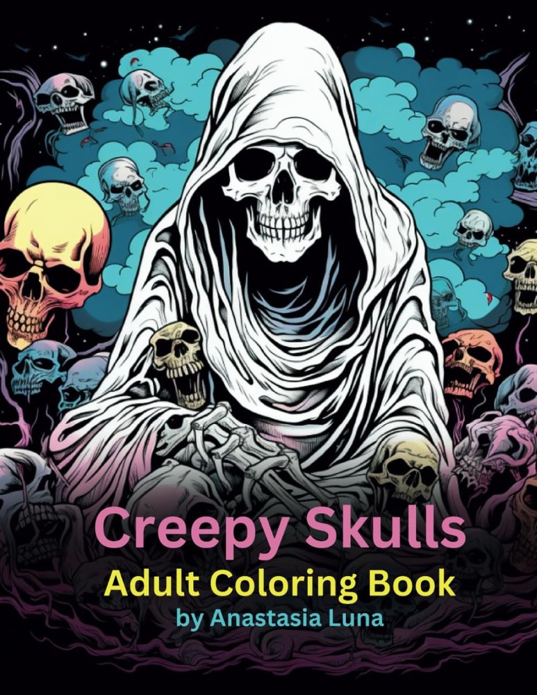 Creepy Skulls Adult Coloring Book by Anastasia Luna: Halloween, horror themed, h