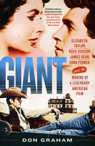 Giant: Elizabeth Taylor, Rock Hudson, James Dean, Edna Ferber, and the Making of